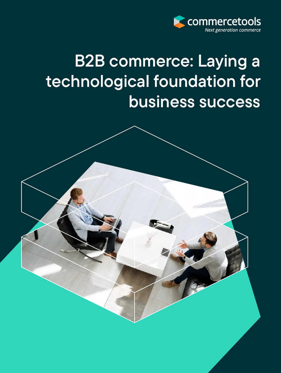 commercetools White Paper: B2B Commerce: Laying a technological foundation for business success